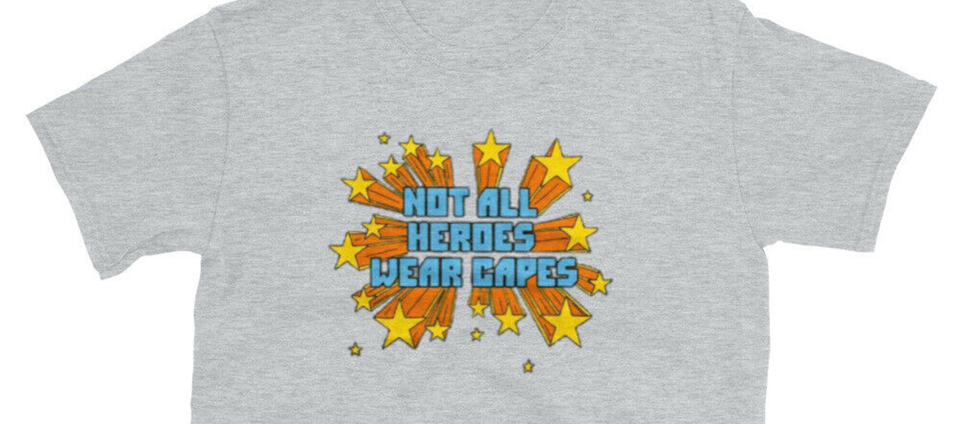 gray "Not All Heroes Wear Capes" graphic T-shirt by Homage