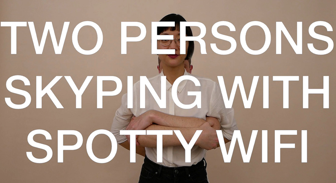 An image of white text reading TWO PERSONS SKYPING WITH SPOTTY WI-FI