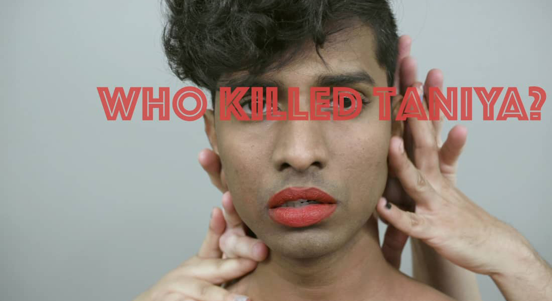 A person in lipstick is shown from the neck up as hands hold up their head; the red text "Who Killed Taniya?" overlays the eyes