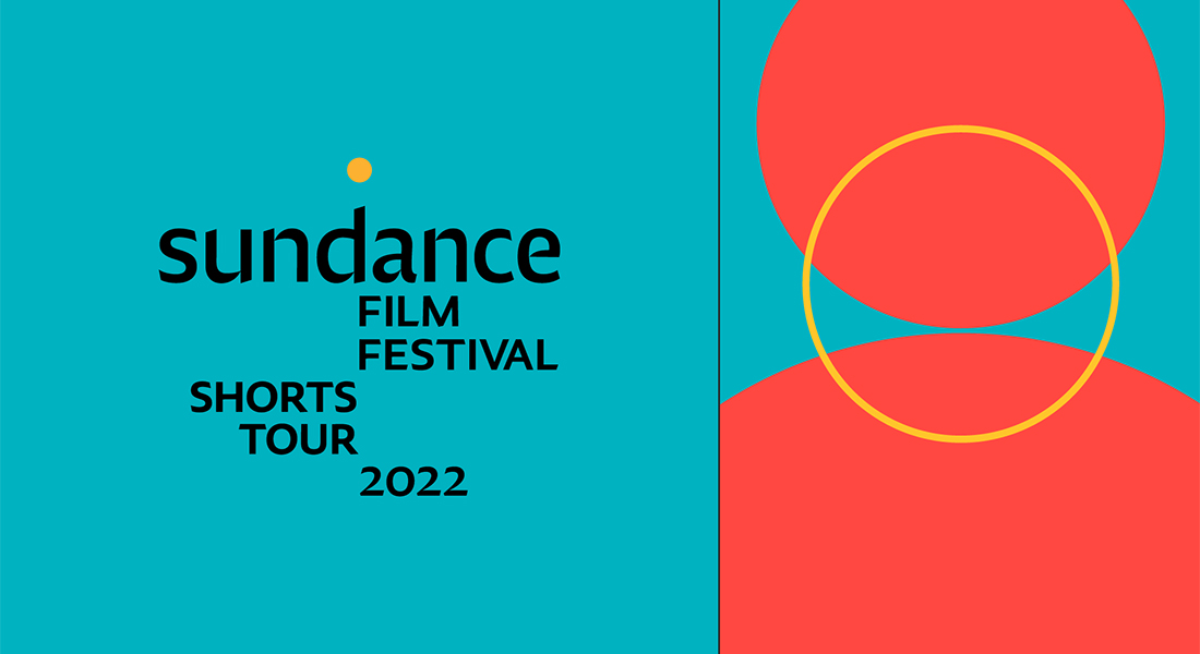 Graphic that reads “sundance FILM FESTIVAL SHORTS TOUR 2022” in black text over a teal background that has red and yellow circles. 