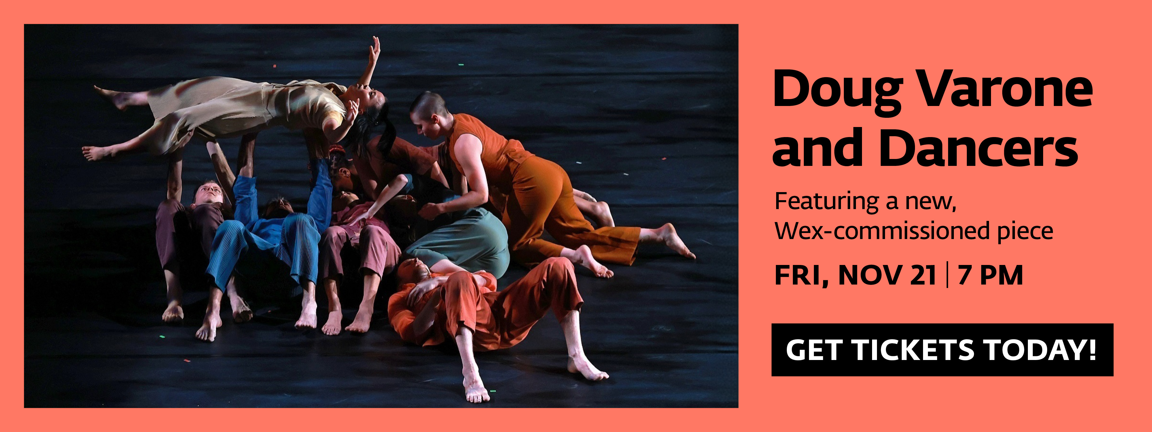 Doug Varone and Dancers. Featuring a new, Wex-commissioned piece. Fri, Nov 21. 7 PM. Get tickets today!